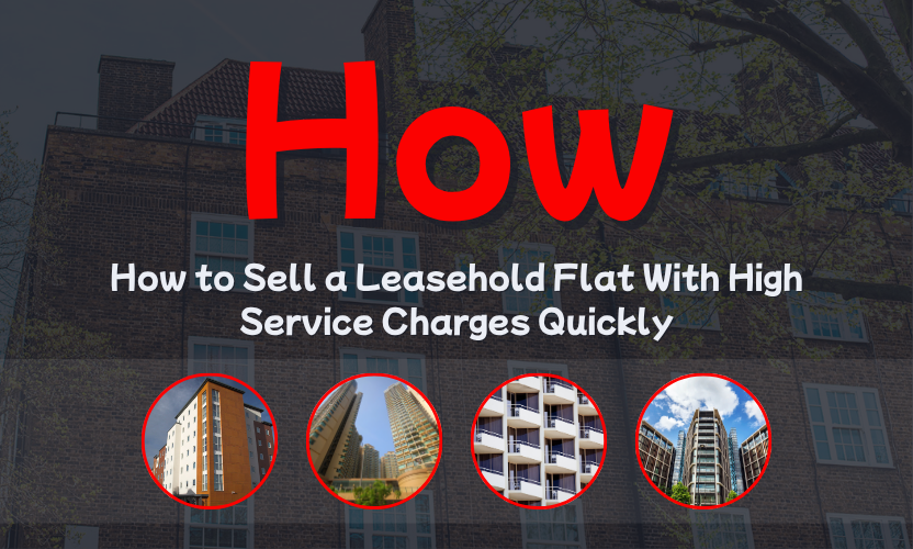 How to Sell a Leasehold Flat With High Service Charges Quickly