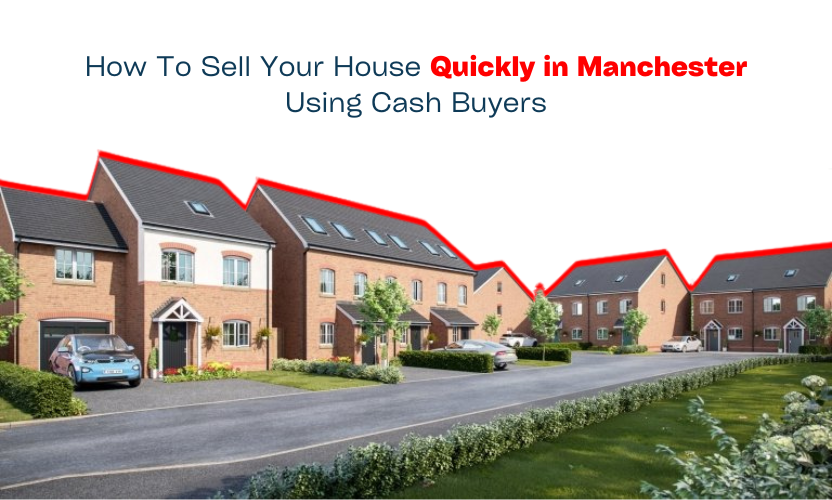 How To Sell Your House Quickly in Manchester