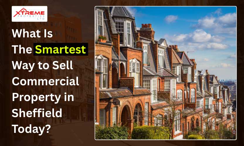 Smart ways to sell commercial property in Sheffield